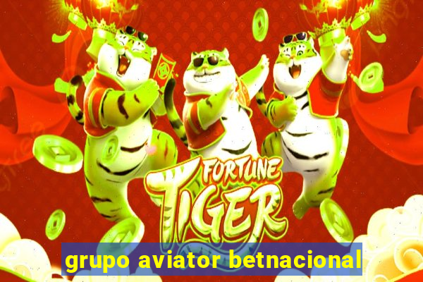 grupo aviator betnacional